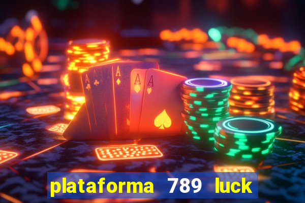 plataforma 789 luck é confiável